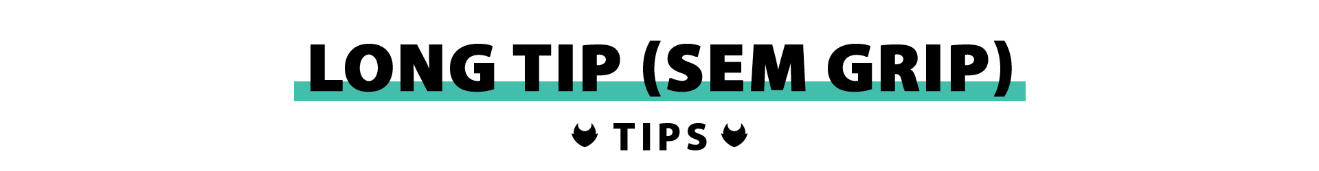 Long Tip